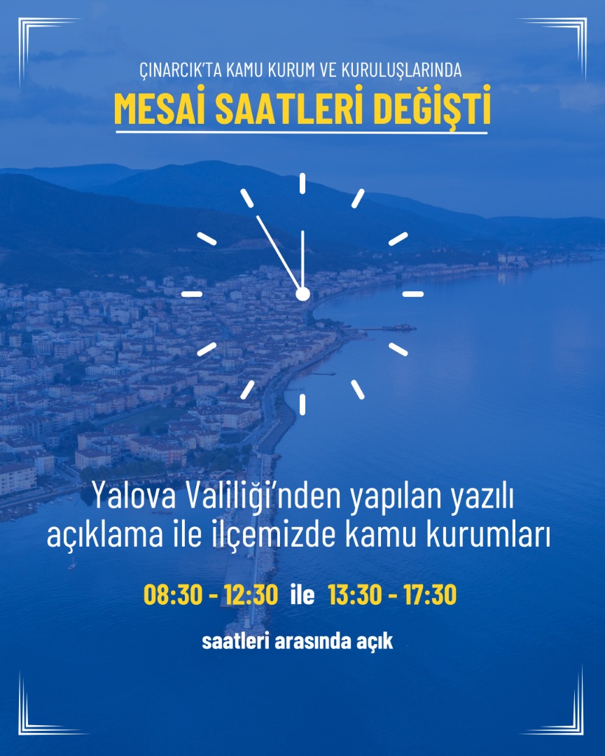 ÇINARCIK’TA KAMU KURUMLARINDA MESAİ SAATLERİ DEĞİŞTİ