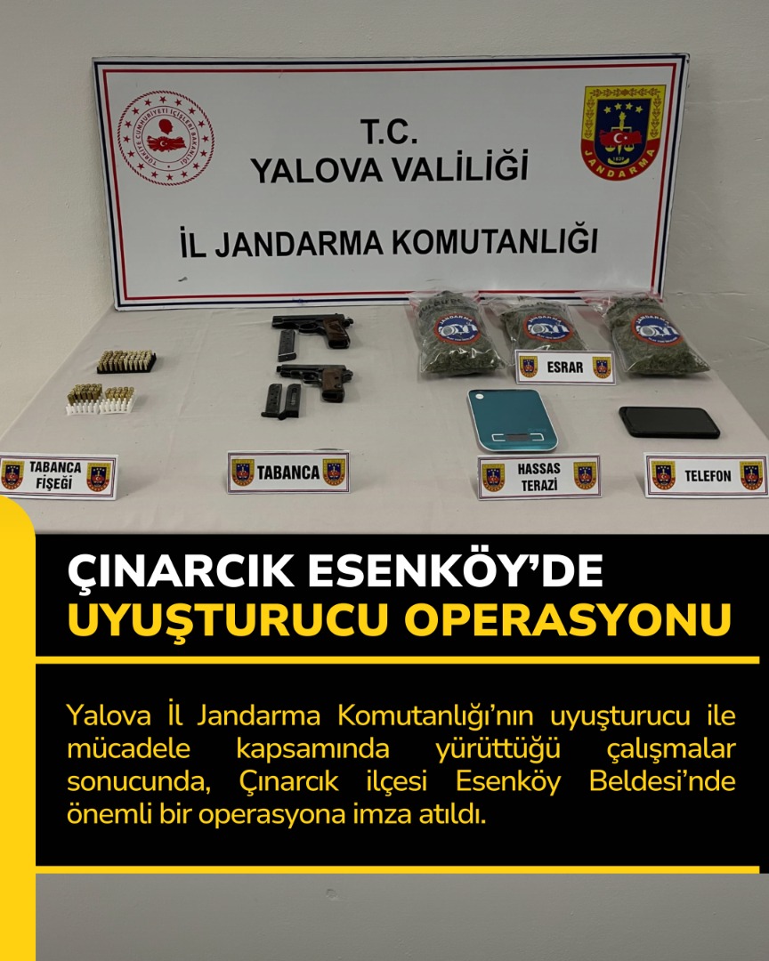 ÇINARCIK ESENKÖY'DE UYUŞTURUCU OPERASYONU